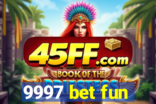 9997 bet fun